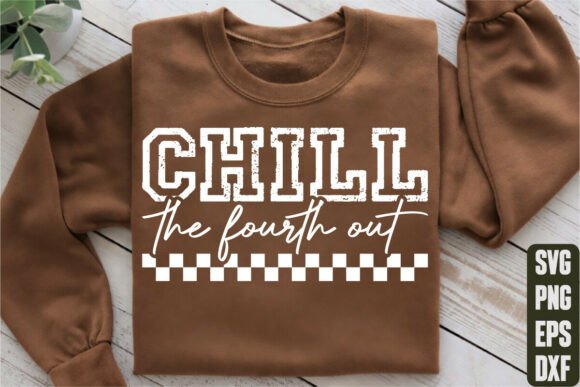 Chill the Fourth Out Graphics for T-Shirt Designs & Blog Visuals