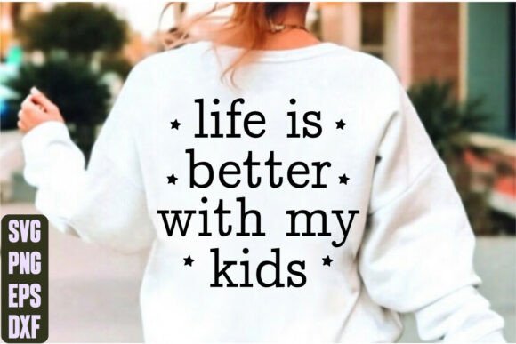 Evaluating Life is Better with My Kids Graphics for T-Shirt Designs