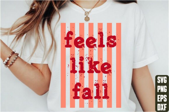 Feels Like Fall Graphics for Crafters and T-Shirt Designs