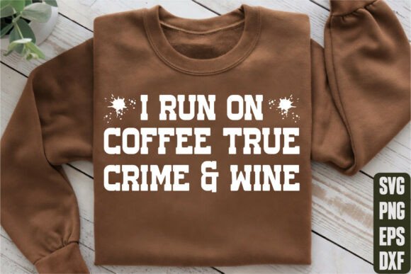 Graphic Designer Review: I Run on Coffee True Crime Wine Graphics