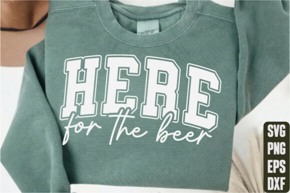 Here for the Beer Graphics for T-Shirt Designs