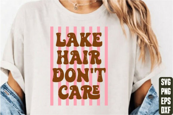 Lake Hair Don't Care Graphics for T-Shirt Designs & Marketing