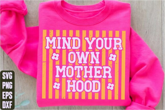 Mind Your Own Motherhood Graphics for T-Shirt Designs