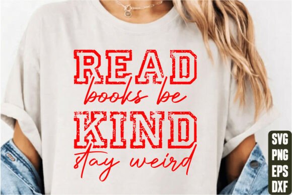 Read Books Be Kind Stay Weird: Graphics for T-Shirt Designs