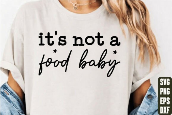 Reviewing 'It’s Not a Food Baby' Graphics for T-Shirt Designs