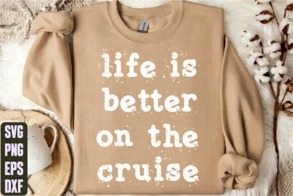 The Life Is Better on the Cruise Design for Graphics and T-Shirt Marketing