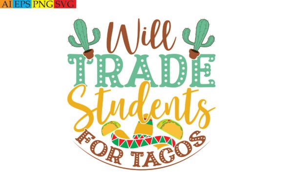 Will Trade Students for Tacos: A Vintage Design for Modern Merch